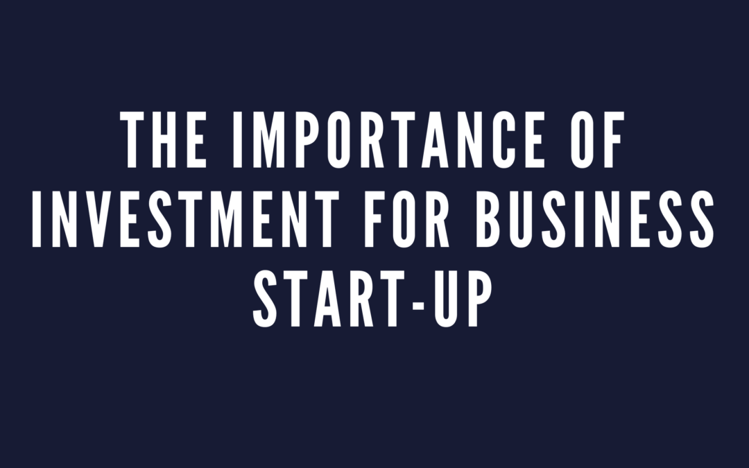 The Importance of Investment for Business Start-up